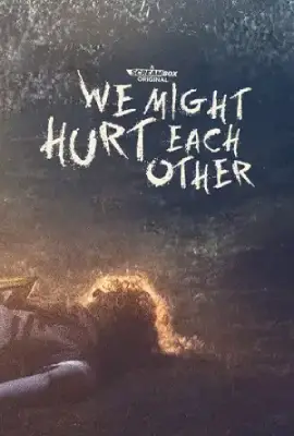 ดูหนังฟรี We Might Hurt Each Other (2022)